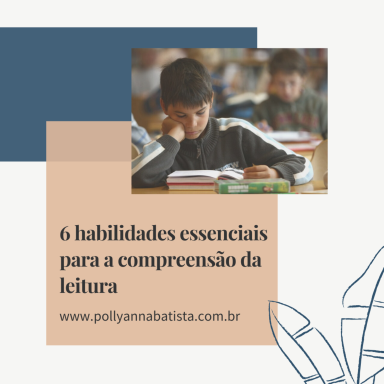 6 habilidades essenciais para a compreensão da leitura – Pollyanna Batista